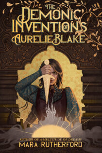 The Demonic Inventions of Aurelie Blake by Mara Rutherford EPUB & PDF