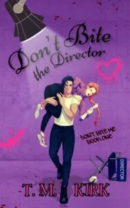 Don’t Bite the Director by T. M. Kirk