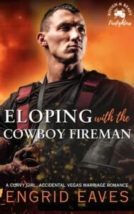 Eloping with the Cowboy Fireman by Engrid Eaves
