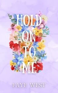 Hold On to Me by Faye West