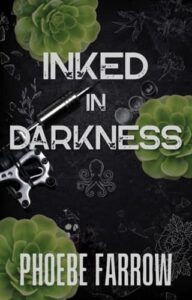 Inked in Darkness by Phoebe Farrow