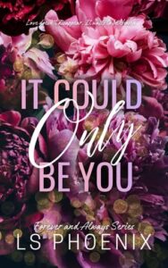 It Could Only Be You by LS Phoenix