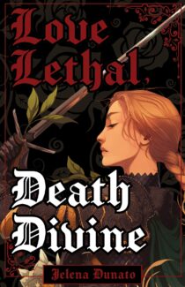 Love Lethal, Death Divine by Jelena Dunato EPUB & PDF