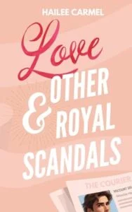 Love & Other Royal Scandals by Hailee Carmel