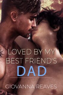 Loved by My Best Friend’s Dad by Giovanna Reaves EPUB & PDF