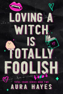 Loving A Witch Is Totally Foolish by Aura Hayes EPUB & PDF