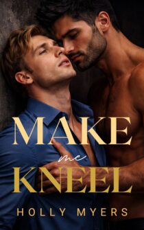Make Me Kneel by Holly Myers EPUB & PDF
