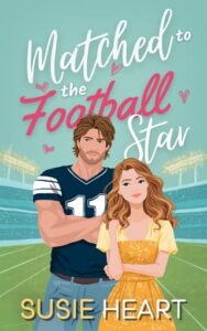 Matched to the Football Star by Susie Heart