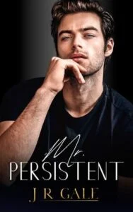 Mr. Persistent by J R Gale