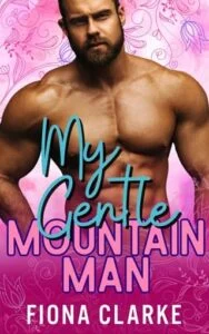 My Gentle Mountain Man by Fiona Clarke