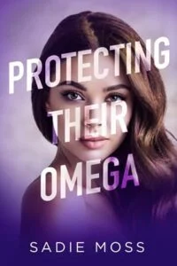 Protecting Their Omega by Sadie Moss