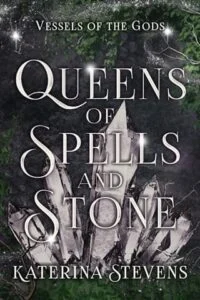 Queens of Spells and Stone by Katerina Stevens