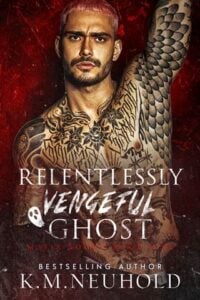 Relentlessly Vengeful Ghost by K.M. Neuhold