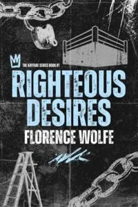 Righteous Desires by Florence Wolfe