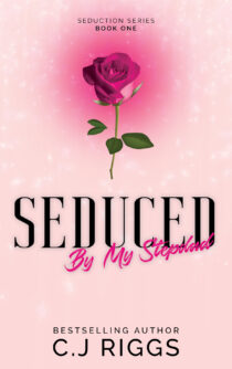 Seduced By My Stepdad by C.J Riggs EPUB & PDF