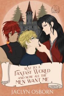Sent To A Fantasy World and Now All the Men Want Me #6 by Jaclyn Osborn EPUB & PDF