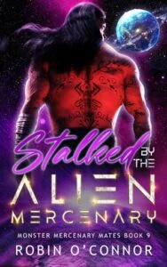 Stalked By the Alien Mercenary by Robin O’Connor