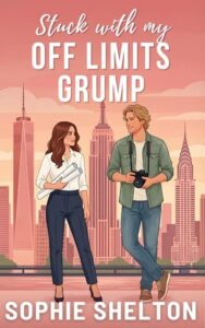 Stuck with my Off-Limits Grump by Sophie Shelton