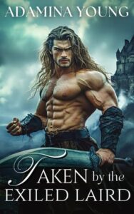Taken By the Exiled Laird by Adamina Young