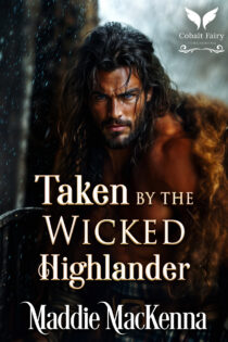 Taken by the Wicked Highlander by Maddie MacKenna EPUB & PDF