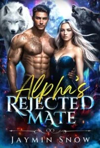 The Alpha’s Rejected Mate by Jaymin Snow