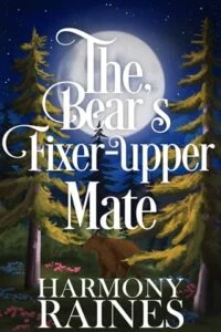 The Bear’s Fixer-Upper Mate by Harmony Raines
