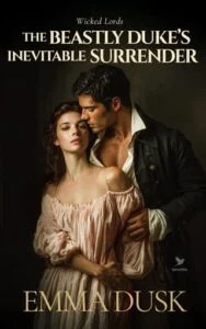 The Beastly Duke’s Inevitable Surrender by Emma Dusk