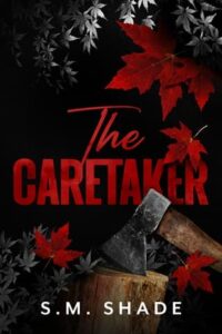 The Caretaker by S.M. Shade