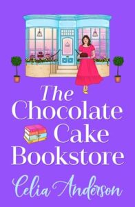 The Chocolate Cake Bookstore by Celia Anderson