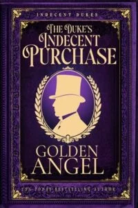 The Duke’s Indecent Purchase by Golden Angel