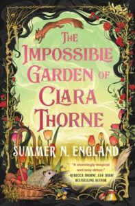 The Impossible Garden of Clara Thorne by Summer N. England