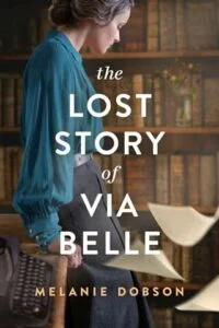 The Lost Story of Via Belle by Melanie Dobson