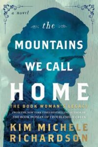 The Mountains We Call Home by Kim Michele Richardson