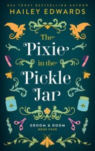 The Pixie in the Pickle Jar by Hailey Edwards
