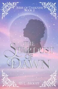 The Stardust of Dawn by D. L. Houpt