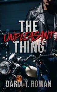 The Unpleasant Thing by Daria T. Rowan