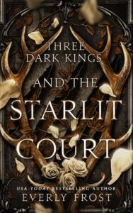 Three Dark Kings and the Starlit Court by Everly Frost