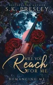 Will You Reach For Me by S.K. Presley