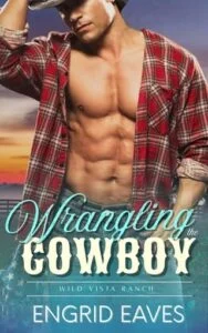 Wrangling the Cowboy by Engrid Eaves