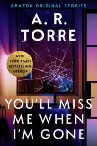 You’ll Miss Me When I’m Gone by Alessandra Torre