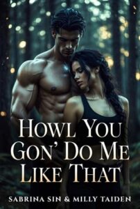 Howl You Gon’ Do Me Like That by Sabrina Sin, Milly Taiden