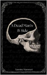 A Dead Man’s B-Side by Yasmine Mammeri