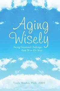 Aging Wisely by Viola B. Mecke Ph.D. ABPP