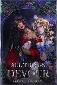 All Things Devour by Mawce Hanlin