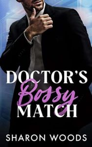 Doctor’s Bossy Match by Sharon Woods