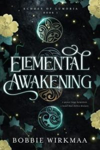 Elemental Awakening by Bobbie Wirkmaa