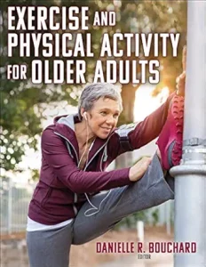 Exercise and Physical Activity for Older Adults by Danielle R. Bouchard