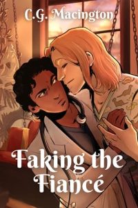 Faking the Fiancé by C.G. Macington
