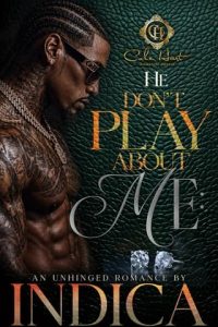 He Don’t Play About Me by Indica