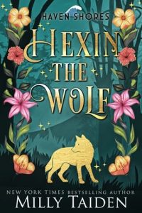 Hexin’ the Wolf by Milly Taiden